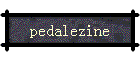 pedalezine