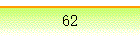 62