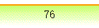 76